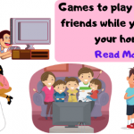 Games to play with your friends while you are at your home